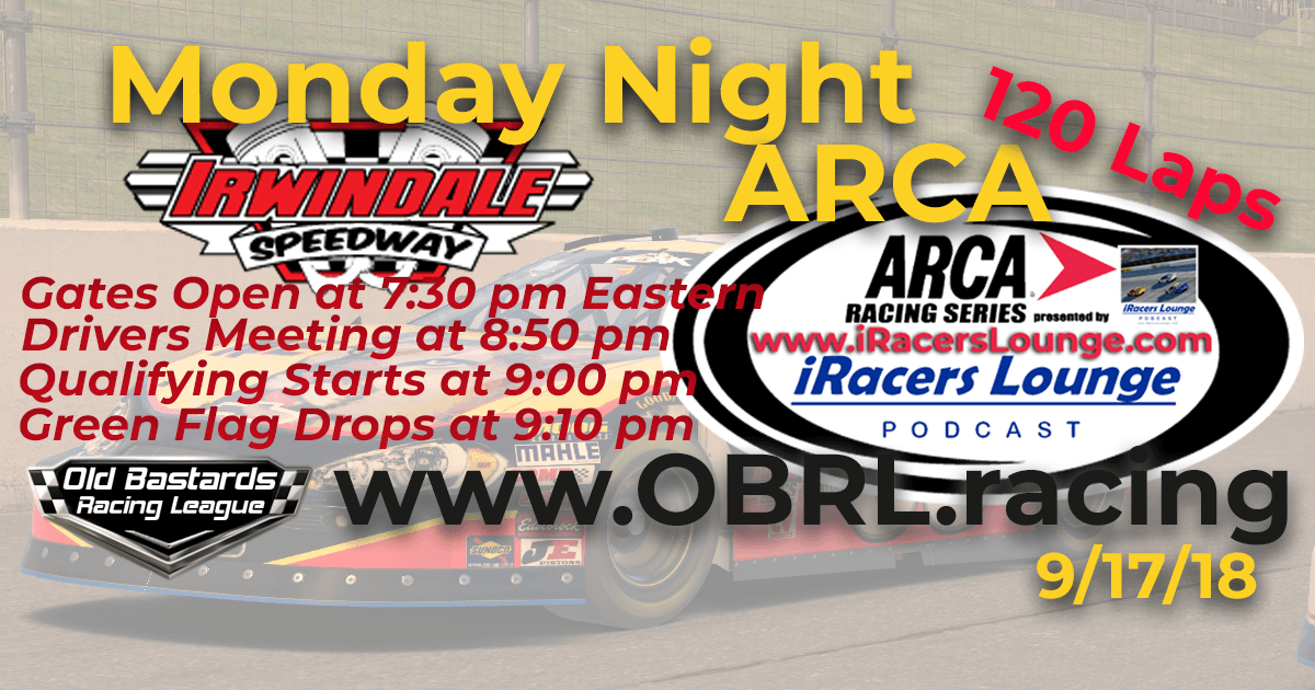 Week #2 iRacers Lounge Podcast Monday Night ARCA Series Race at Irwindale Speedway 9/17/18
