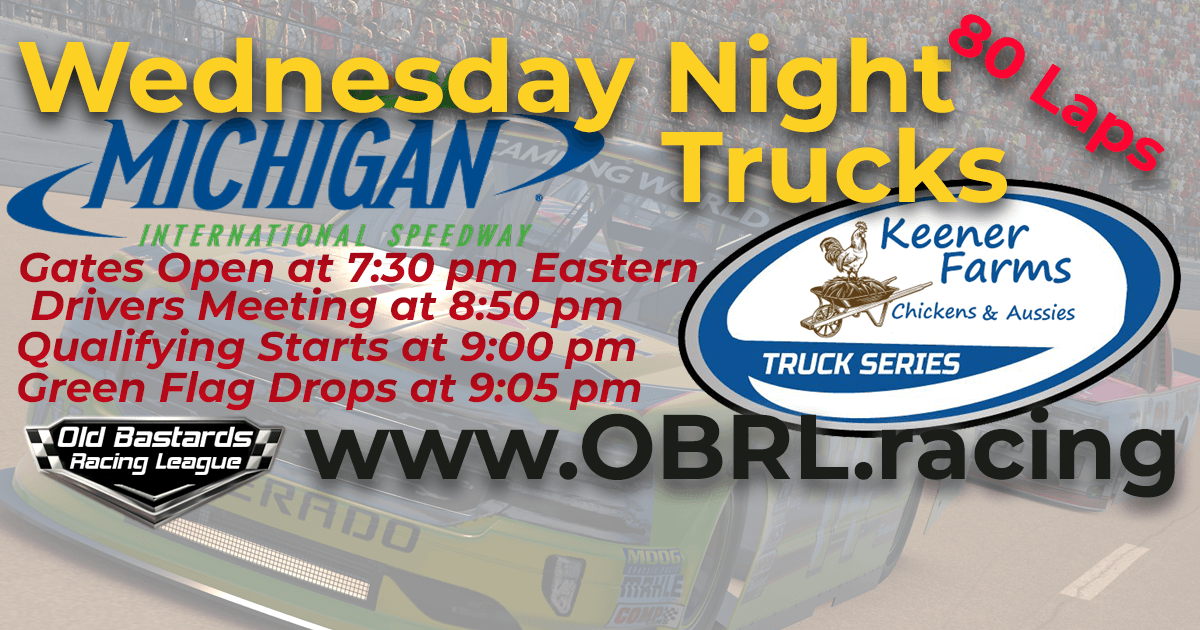 Keener Farms Truck Series Race at Michigan Int'l Speedway. OBRL Wednesday Night iRacing Truck Series. September 19, 2018 -Sponsor:Keener Farms Truck League