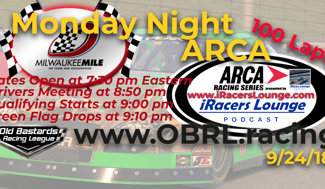 🏁WINNER: Dwayne McArthur #67! Week #3 iRacers Lounge Podcast Monday Night ARCA Series Race at The Milwaukee Mile 9/24/18