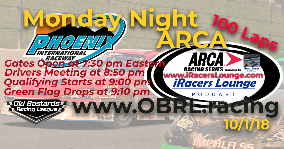 Week #4 iRacers Lounge Podcast Monday Night ARCA Series Race at Phoenix International Raceway 10/1/18