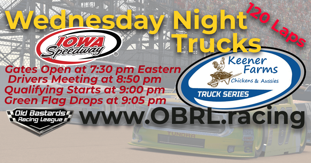 Keener Farms Truck Series Race at Iowa Speedway. OBRL Wednesday Night iRacing Truck Series. October 3, 2018 -Sponsor: Keener Farms iRacing Truck League