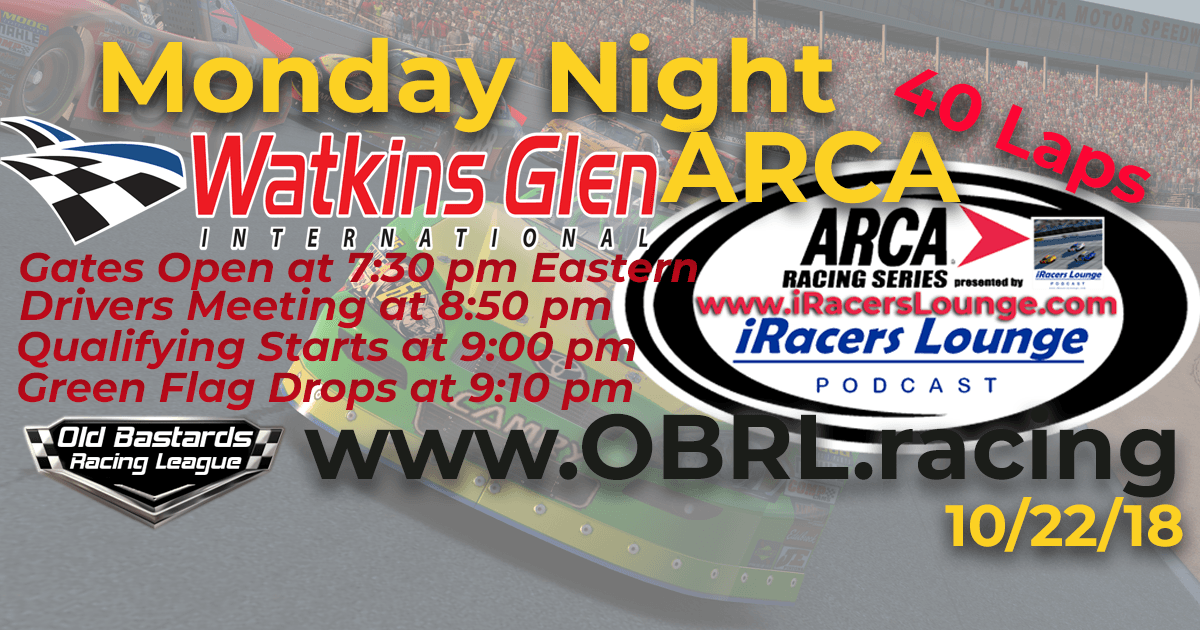 Week #7 iRacers Lounge Podcast Monday Night ARCA Series Race at Watkins Glen International 10/22/18