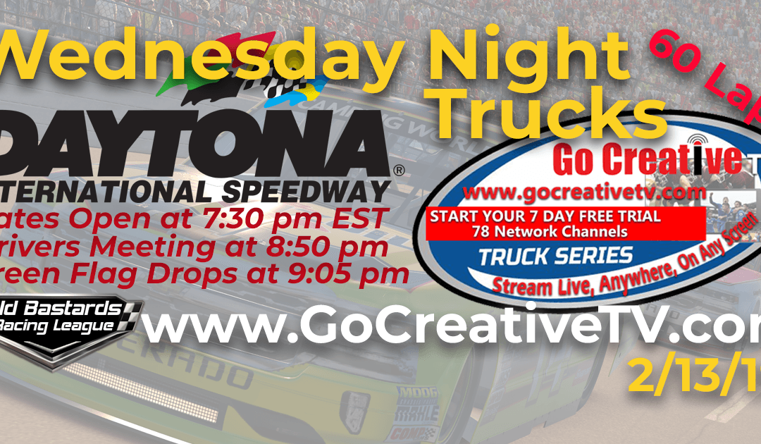 🏁WINNER:Matt Switzer! Week #10 Go Creative TV Truck Series Race at Daytona Int’l Speedway – 2/13/19 Wednesday Nights