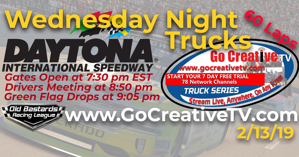 Go Creative TV Truck Series Race at Daytona Int'l Speedway - 2/13/19 Wednesday Nights