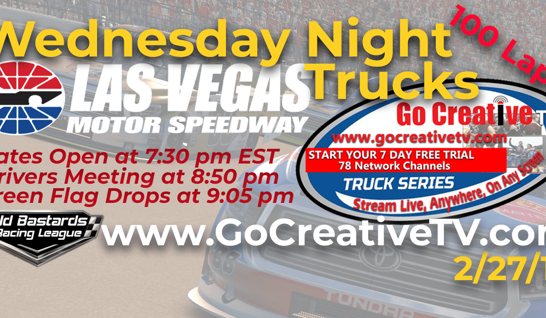 🏁WINNER:Chris Monroe #15! Week #12 Go Creative TV Truck Series Race at Las Vegas Motor Speedway – 2/27/19 Wednesday Nights