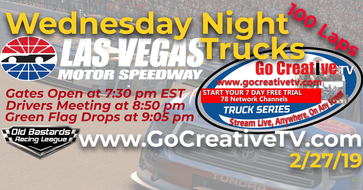 Go Creative TV Truck Series Race at Las Vegas Motor Speedway - 2/27/19 Wednesday Nights