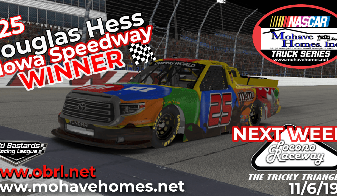 🏁 Doug Hess #25 Wins The Nascar Mohave Homes Truck Series Race at Iowa Speedway!
